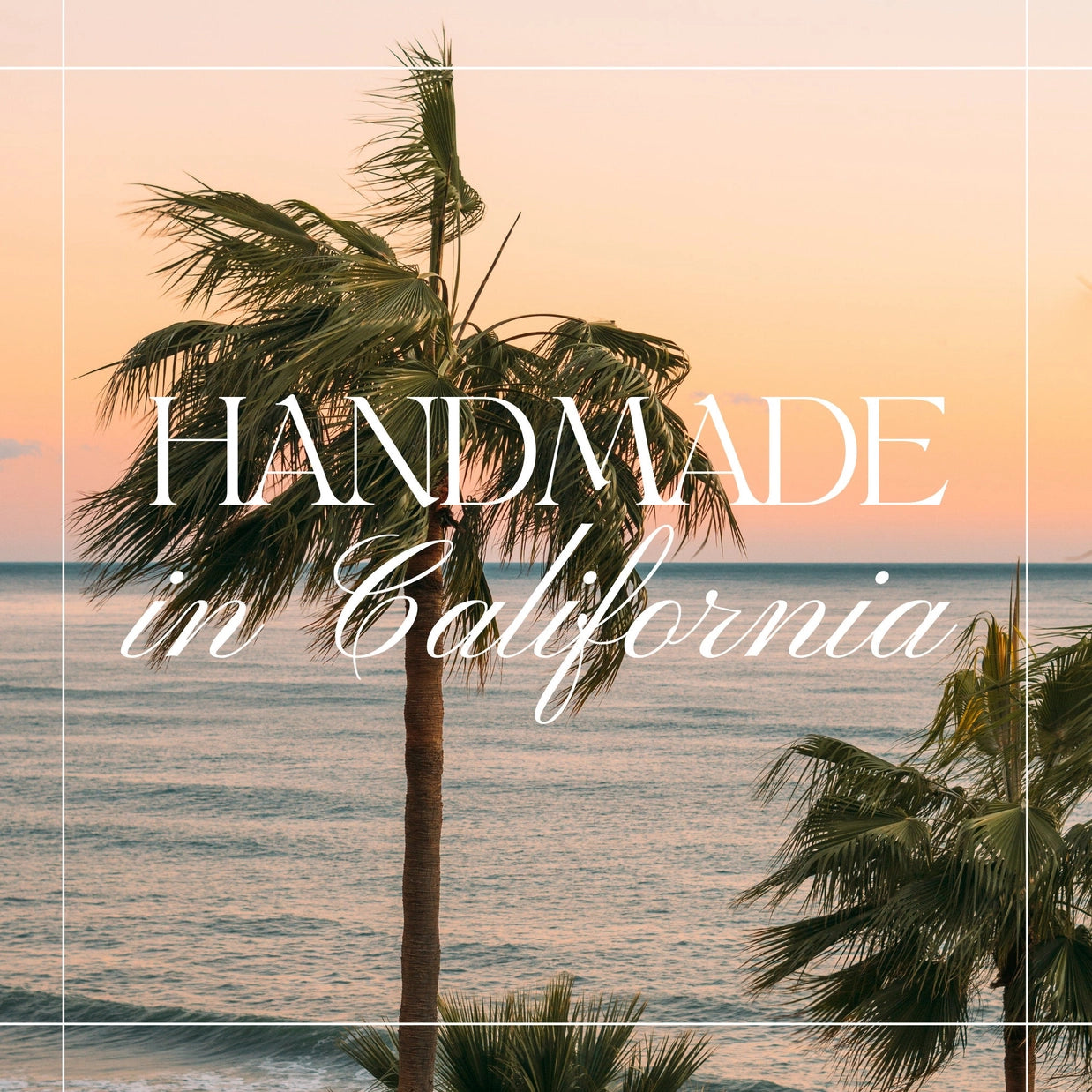 Palm trees with 'Handmade in California' text against a sunset sky.
