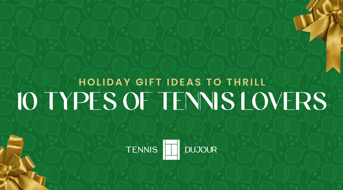Holiday Gift Ideas to Thrill 10 Types of Tennis Lovers